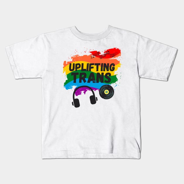 Uplifting Trance LGBTQI+ Edition Beautiful Trans Music Lover Gift Kids T-Shirt by nathalieaynie